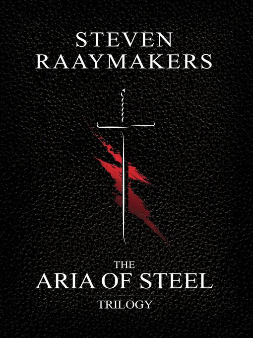 Title details for The Aria of Steel Trilogy by Steven Raaymakers - Available